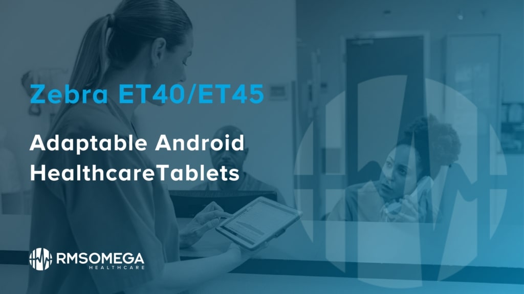 ET40/ ET45 Android Healthcare Tablets